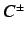 $C^{\pm}$