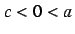 $c<0<a$